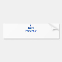 I Just Pooped Bumper Stickers
