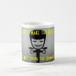 I Just Swing the Hammer Mugs