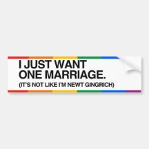 I JUST WANT ONE MARRIAGE.png Bumper Stickers