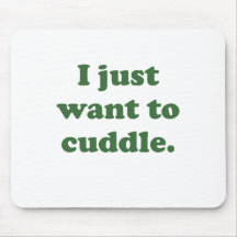 I just want to cuddle mousepads