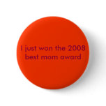I just won the 2008 best mom award