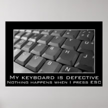 I keep pressing the escape key, but I'm still here Posters