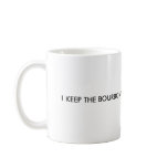I KEEP THE BOURBON IN MY OTHER COFFEE CUP. COFFEE MUG
