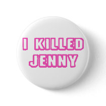 I Killed Jenny Pin