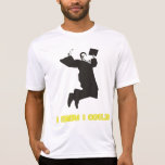 I Knew I Could T Shirts