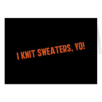 I Knit Sweaters Yo Greeting Card