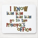 I know go to the Principals Office