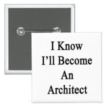 I Know I'll Become An Architect Pinback Button