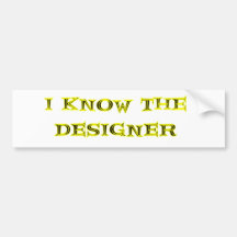 I Know The Designer Bumper Stickers