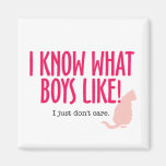 I know what boys like! fridge magnet