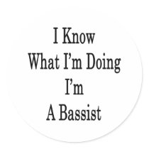 I Know What I'm Doing I'm A Bassist