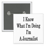 I Know What I'm Doing I'm A Journalist Pin