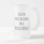 I Know What I'm Doing I'm A Police Officer Mug