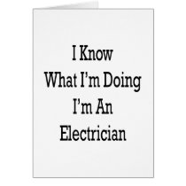 I Know What I'm Doing I'm An Electrician