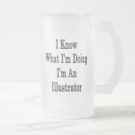 I Know What I'm Doing I'm An Illustrator Mugs