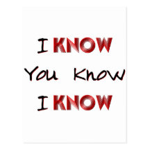 I Know You Know Post Cards