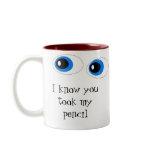 I know you took my pencil coffee mug