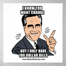 I KNOW YOU WANT CHANGE BUT I ONLY HAVE $100 BILLS POSTER