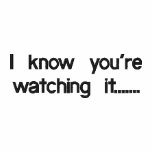 I know you're watching it....... hoody