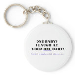 I laugh at your one baby! key chains