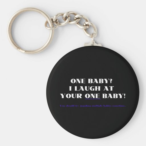 I laugh at your one baby! keychains