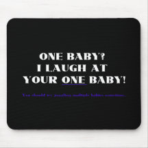 I laugh at your one baby! mouse pad