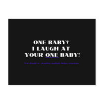 I laugh at your one baby!