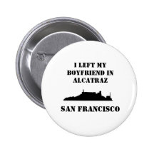 I left my boyfriend in San Francisco Buttons