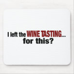 I Left Wine Tasting For This Mouse Pads