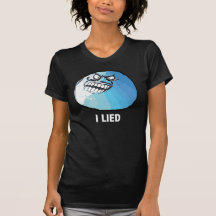 I Lied Rage Face Meme Shirts