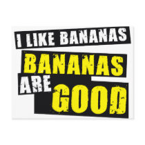 I Like Bananas - Bananas are Good Post Cards
