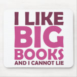 I Like Big Books and I Cannot Lie Mousepads