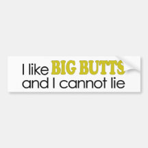 I Like Big Butts Bumper Stickers