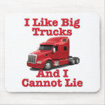 I Like Big Trucks And I Cannot Lie Peterbilt Mousepads