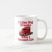 I Like Big Trucks And I Cannot Lie Peterbilt Mug