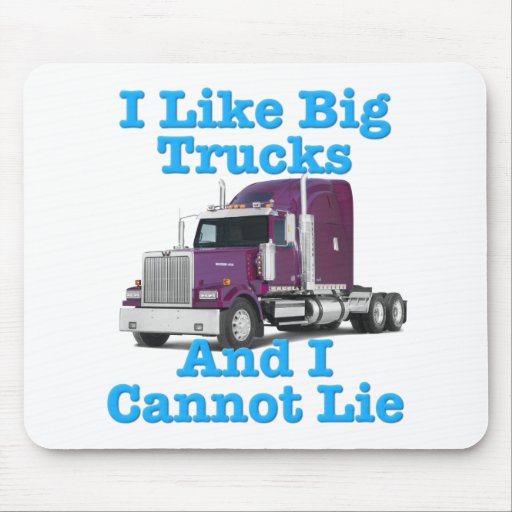 I Like Big Trucks And I Cannot Lie Western Star Mousepad