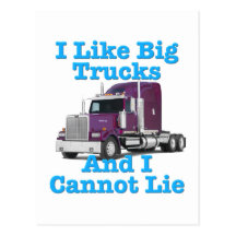 I Like Big Trucks And I Cannot Lie Western Star Post Card