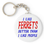 I Like Ferrets Better Than I Like People Keychain