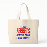 I Like Ferrets Better Than I Like People Tote Bag