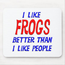 I Like Frogs Better Than I Like People Mousepad