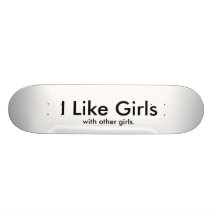 I Like Girls, with other girls. Skate Board