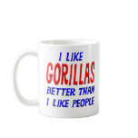 I Like Gorillas Better Than I Like People Mug