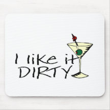 I Like It Dirty Martini Mousepads