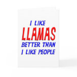 I Like Llamas Better Than I Like People Greeting C
