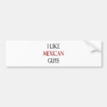 I Like Mexican Guys Bumper Sticker
