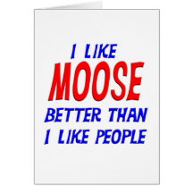 I Like Moose Better Than I Like People Greeting Ca Cards
