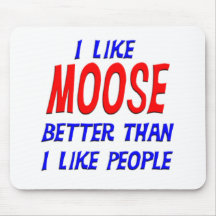 I Like Moose Better Than I Like People Mousepad