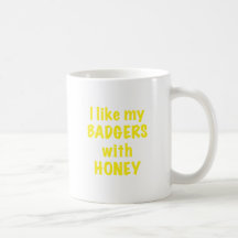 I like my Badgers with Honey Mugs