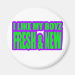 I LIKE MY BOYZ NEW and FRESH jerkin girls Magnet