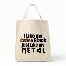 I Like my Coffee Black Just like my Metal Canvas Bags